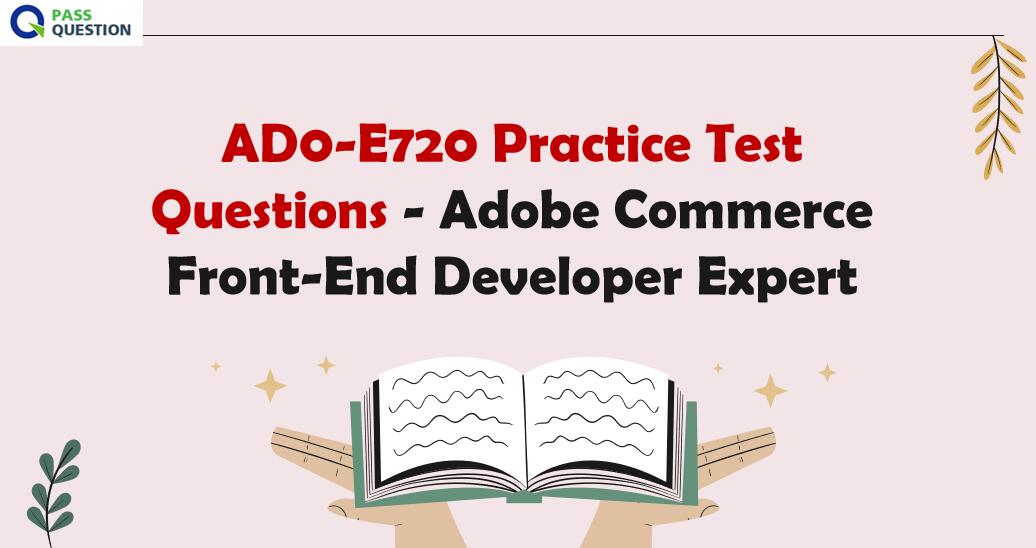AD0-E720 Practice Test Questions - Adobe Commerce Front-End